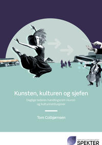 Kunsten, kulturen og sjefen - forside - rapport av Tom Colbjørnsen
